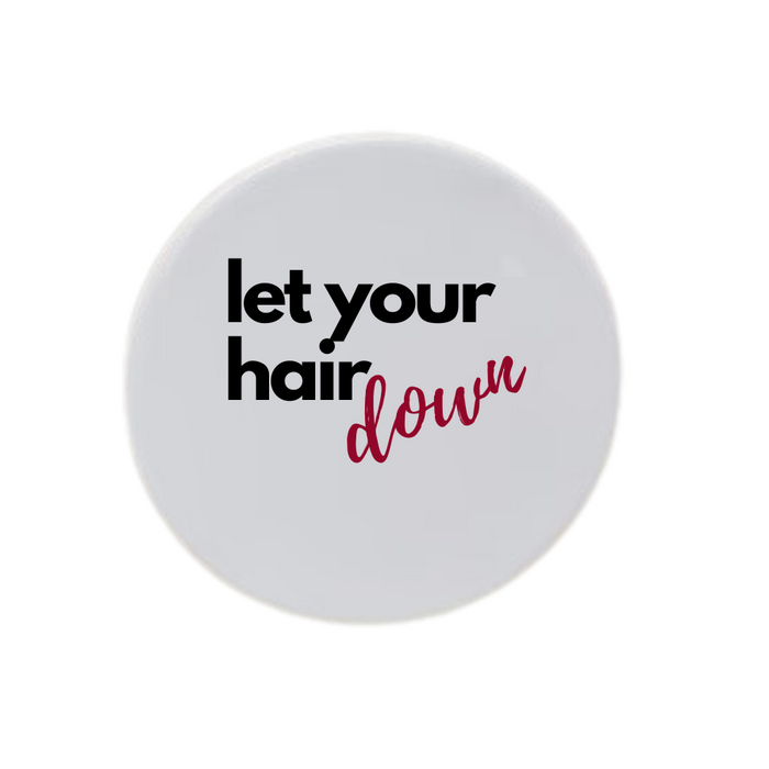 Let Your Hair Down